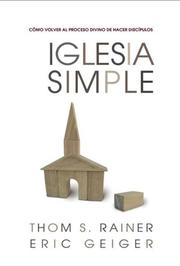Cover of: Iglesia simple: Como volver al proceso Divino de hacer discipulos