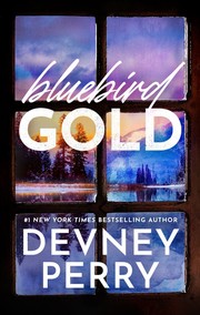 Front cover of Bluebird Gold by Devney Perry