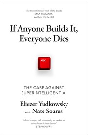 Cover of: If Anyone Builds It, Everyone Dies: The Case Against Superintelligent AI