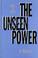 Cover of: The unseen power