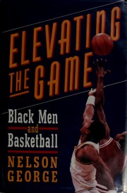Cover of: Elevating the game: Black men and basketball
