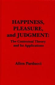 Cover of: Happiness, pleasure, and judgment: the contextual theory and its applications