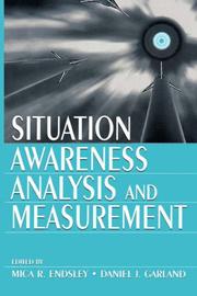 Cover of: Situation awareness by edited by Mica R. Endsley, Daniel J. Garland.