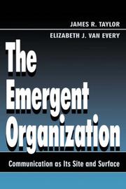 Cover of: The Emergent Organization by James R. Taylor, Elizabeth J. Van Every