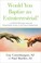 Cover of: Would You Baptize an Extraterrestrial?