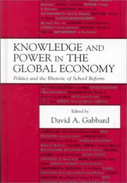 Cover of: Power & Knowledge in the Global Economy: Politics & the Rhetoric of School Reform (The Sociocultural, Political and Historical Studies in Education Series) ... and Historical Studies in Education Series)