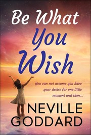 Cover of Be What You Wish by Neville Goddard
