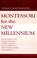 Cover of: Montessori for the new millennium