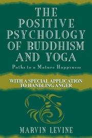 Cover of: The positive psychology of Buddhism and yoga by Marvin Levine