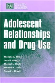 Adolescent relationships and drug use by Michelle A. Miller-Day, Janet Alberts, Michael L. Hecht, Melanie R. Trost, Robert L. Krizek