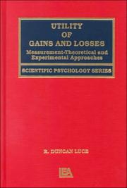 Cover of: Utility of Gains and Losses: Measurement-Theoretical and Experimental Approaches (Scientific Psychology Series)