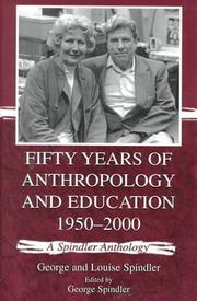 Cover of: Fifty Years of Anthropology and Education 1950-2000: A Spindler Anthology