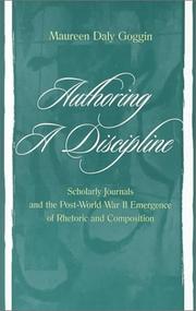 Cover of: Authoring a discipline: scholarly journals and the post-World War II emergence of rhetoric and composition