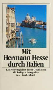 Cover of: Mit Hermann Hesse durch Italien: ein Reisebegleiter durch Oberitalien