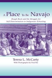 Cover of: A Place to Be Navajo: Rough Rock and the Struggle for Self-Determination in Indigenous Schooling (Volume in Lea's Sociocultural, Political, and Historical Studies in Education Series)