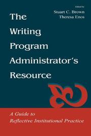 Cover of: The writing program administrator's resource by edited by Stuart C. Brown, Theresa Enos, Catherine Chaput.