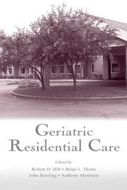 Geriatric Residential Care by Robert D. Hill, John Bowling