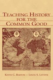 Cover of: Teaching History for the Common Good by Keith C. Barton, Linda S. Levstik