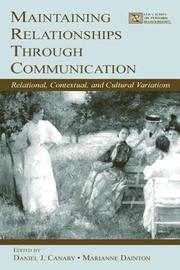 Cover of: Maintaining Relationships Through Communication: Relational, Contextual, and Cultural Variations (Volume in the Personal Relationships Series)