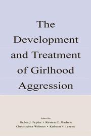 Cover of: The development and treatment of girlhood aggression
