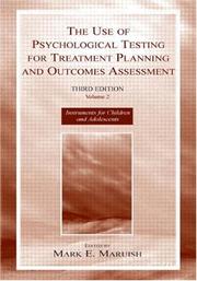 Cover of: The Use of Psychological Testing for Treatment Planning and Outcomes Assessment: Volume 2: Instruments for Children and Adolescents (The Use of Psychological ... Planning and Outcomes Assessment, Volume 2)