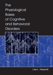 Cover of: The Physiological Bases of Cognitive and Behavioral Disorders by Lisa L. Weyandt, Lisa L. Weyandt