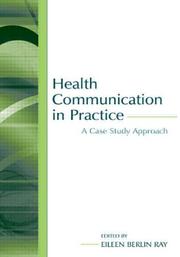 Cover of: Health Communication in Practice: A Case Study Approach (Lea's Communication Series)