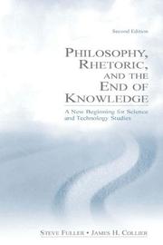Cover of: Philosophy, Rhetoric, and the End of Knowledge: A New Beginning for Science and Technology Studies