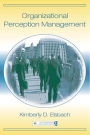 Organizational perception management by Kimberly D. Elsbach