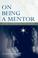 Cover of: On Being a Mentor