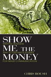 Cover of: Show me the money: writing business and economics stories for mass communication