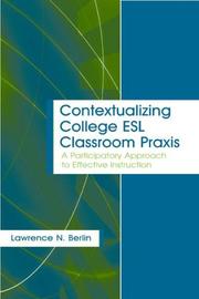 Cover of: Contextualizing college ESL classroom praxis: a participatory approach to effective instruction