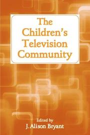 The Children's Television Community (Lea's Communication Series) by J. Alison Bryant