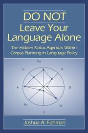 Cover of: Do not leave your language alone: the hidden status agendas within corpus planning