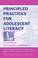 Cover of: Principled practices for adolescent literacy