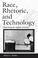 Cover of: Race, Rhetoric, and Technology