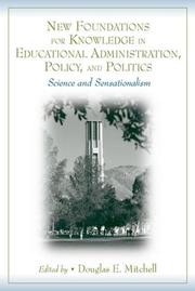 Cover of: New Foundations for Knowledge in Educational Administration, Policy, and Politics by Douglas E. Mitchell, Douglas E. Mitchell