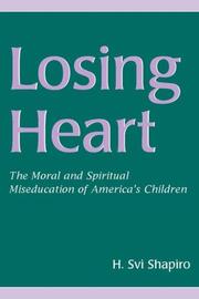 Cover of: Losing heart: the moral and spiritual miseducation of America's children