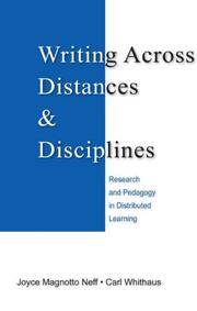 Cover of: Writing Across Distances and Disciplines by Joyce Neff, Joyce Magnotto Neff, Carl Whithaus