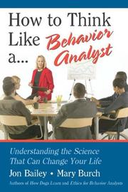How to Think Like a Behavior Analyst by Jon Bailey, Mary Burch