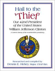 Cover of: Hail to the ¿Thief¿: Our 42nd President of the United States William Jefferson Clinton