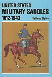 Cover of: United States Military Saddles, 1812-1943 by Randy Steffen