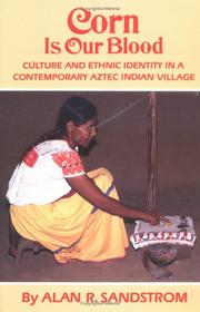 Cover of: Corn Is Our Blood: Culture and Ethnic Identity in a Contemporary Aztec Indian Village (The Civilization of American Indian Series, Vol 206)