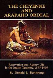 Cover of: The Cheyenne and Arapaho Ordeal by Donald J. Berthrong