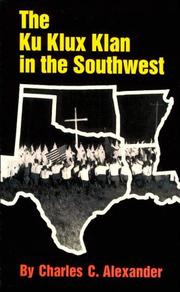 Cover of: The Ku Klux Klan in the Southwest by Alexander, Charles C.