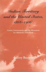 Indian territory and the United States, 1866-1906 by Jeffrey Burton