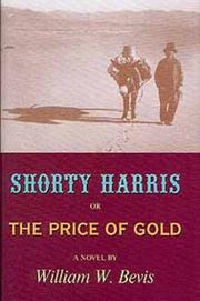 Cover of: Shorty Harris, or, The price of gold: a novel