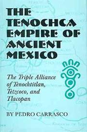 Cover of: The Tenochca Empire of ancient Mexico: the triple alliance of Tenochtitlan, Tetzcoco, and Tlacopan