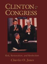 Cover of: Clinton and Congress, 1993-1996: risk, restoration, and reelection