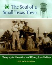 Cover of: The soul of a small Texas town: photographs, memories, and history from McDade